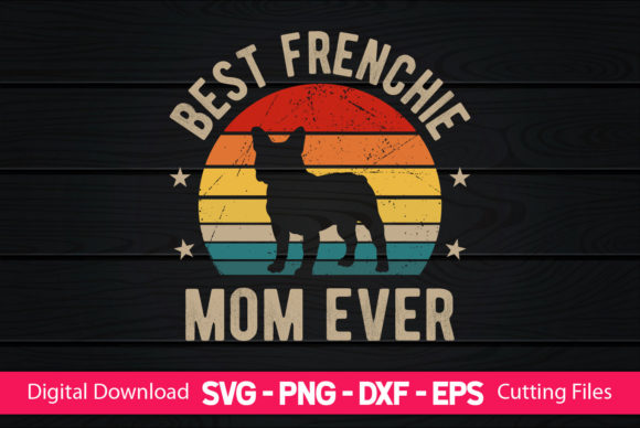 Best Frenchie Mom Ever Graphics for Crafts
