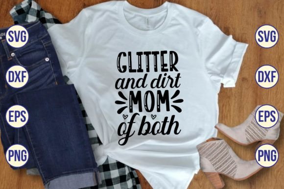 Glitter and Dirt Mom SVG for Crafts & Graphics