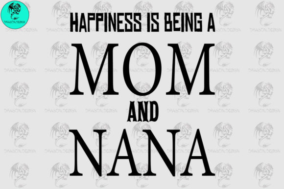 Happiness is Being a Mom and Nana Svg: Graphics for Crafts