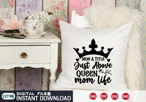 Mom a Title Just Above Queen: Graphics for Crafts