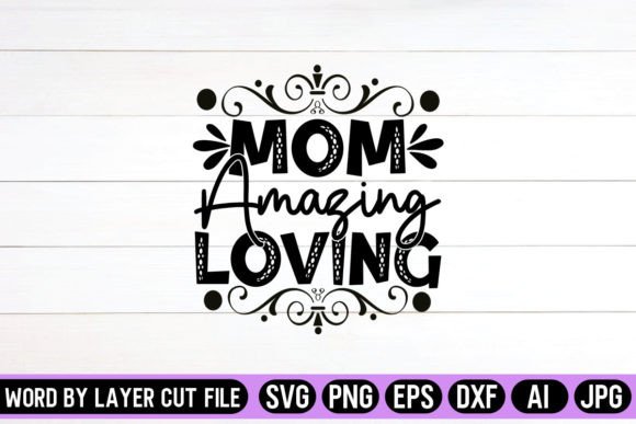 Mom Amazing Loving SVG: Crafts & Graphics