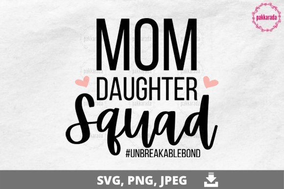 Mom Daughter Squad SVG: Crafts & Graphics