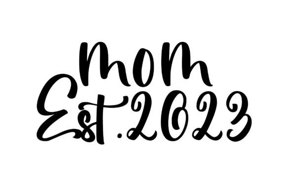 Mom Est 2023 SVG: Graphics for Crafts