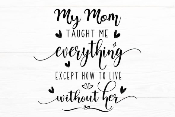 My Mom Taught Me Everything: Graphics for Crafts