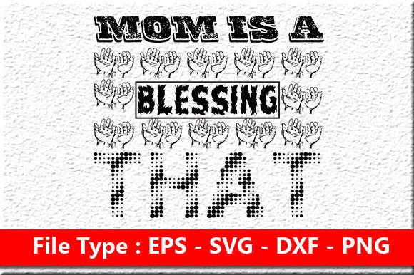 Review: Mother Day Svg Design, Mom is a Blessing