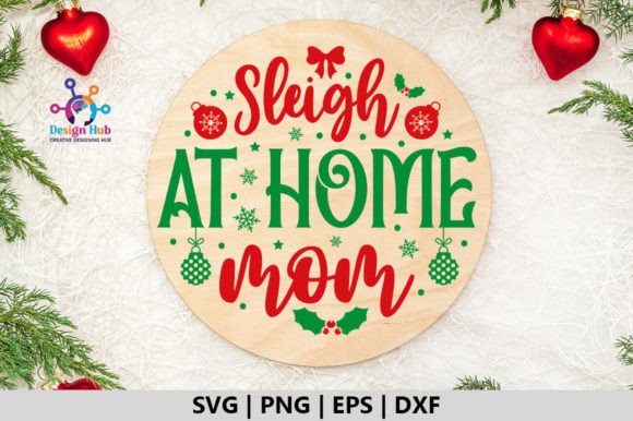 Sleigh at Home Mom Round Sign SVG for Crafts