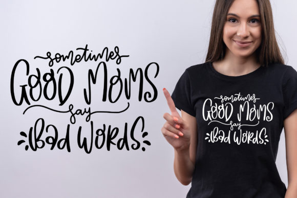 Sometimes Good Mom Say Bad Words SVG: Graphics for Crafts