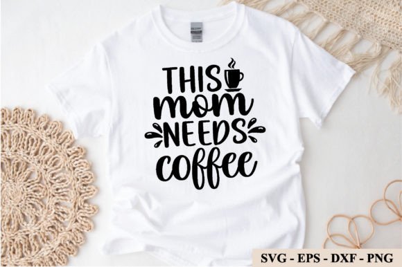 This Mom Needs Coffee Svg: Graphics for Crafts