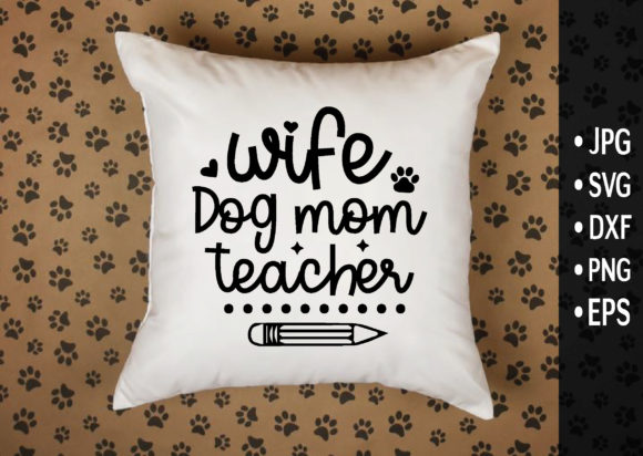 Wife Dog Mom Teacher Graphics for Crafts